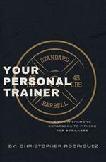 Your Personal Trainer: A Comprehensive Scrapbook to Fitness for Beginners