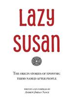 Lazy Susan: The Origin Stories of Eponyms
