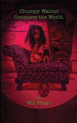 Chumpy Walnut Conquers the World - Will Viharo - cover