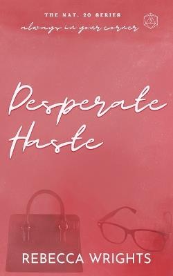Desperate Haste: A Reformed Playboy x Playgirl, Found Family Romance Story - Wrights - cover