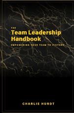 The Team Leadership Handbook