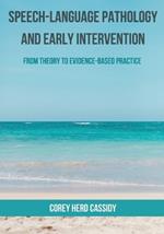 Speech-Language Pathology and Early Intervention: From Theory to Evidence-Based Practice