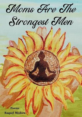 Moms Are The Strongest Men - Raquel Phillips - cover