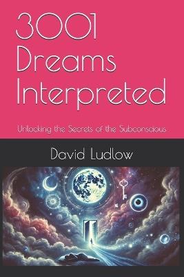 3001 Dreams Interpreted: Unlocking the Secrets of the Subconscious - David Ludlow - cover