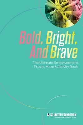 Bold, Bright, and Brave: The Ultimate Empowerment Puzzle, Maze & Activity Book - Lani Silversides - cover