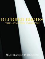 Blurred Bodies: The Art of the Undefined