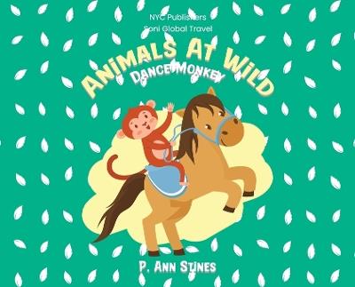 Animals At Wild: Dance Monkey - P Ann Stines - cover