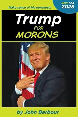 Trump for Morons - John Barbour - cover