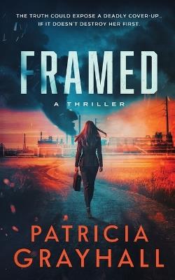 Framed: A Thriller - Patricia Grayhall - cover