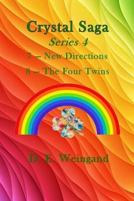 Chrystal Saga Series 4, 7-New Directions and 8-The Four Twins - D E Weingand - cover