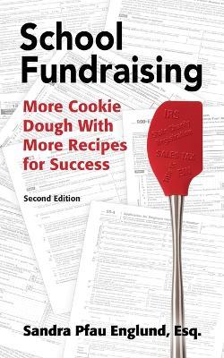 School Fundraising: More Cookie Dough with More Recipies for Success - Sandra Pfau Englund - cover