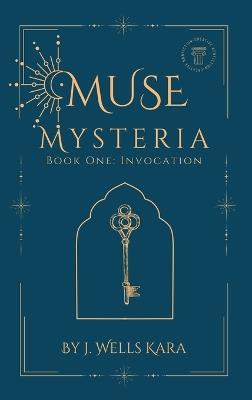 Muse Mysteria, Book One: Invocation: Invocation - J Wells Kara - cover