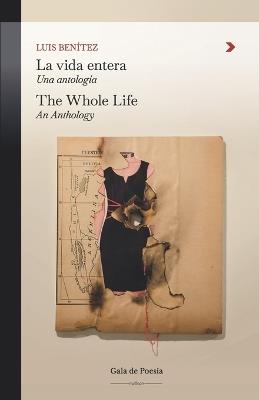 La vida entera. Una antologia/The Whole Life. An Anthology - Luis Benitez - cover
