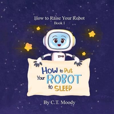 How to Put Your Robot to Sleep - C T Moody - cover