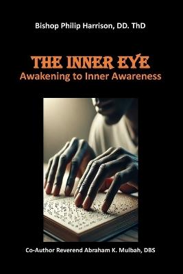 The Inner Eye: Awakening to Inner Awareness - Abraham K Mulbah,Philip Harrison - cover