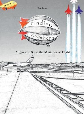 Finding Anywhere: A Quest to Solve the Mysteries of Flight - Joe Lazar - cover