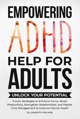 Empowering ADHD Help for Adults - Ellsworth Palmer - cover