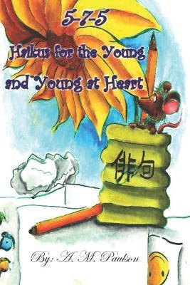 5-7-5 Haikus for the Young and Young at Heart - A M Paulson - cover
