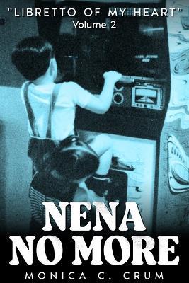 Nena No More Volume 2: "Libretto of My Heart" - Monica C Crum - cover