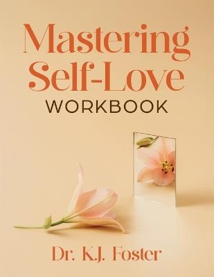 Mastering Self-Love Workbook - Kj Foster - cover
