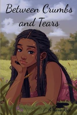 Between Crumbs and Tears - A'Marie Ryze - cover