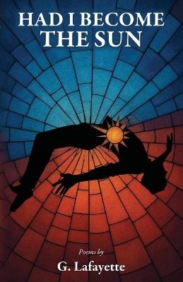 Had I Become the Sun - G Lafayette - cover