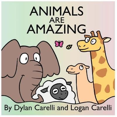Animals Are Amazing - Dylan S Carelli - cover
