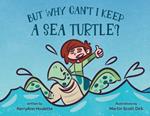 But Why Can't I Keep a Sea Turtle