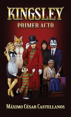 Kingsley: Primer Acto - Máximo César Castellanos - cover