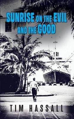 Sunrise on the Evil and the Good: A Kana Hale Thriller - Tim Hassall - cover