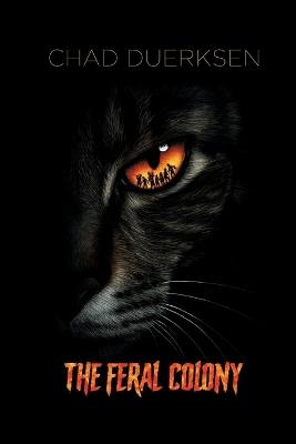 The Feral Colony - Chad Duerksen - cover