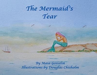 The Mermaid's Tear - Maia Gosselin - cover