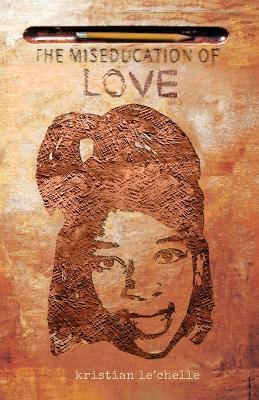 The Miseducation of Love - Kristian Le'chelle - cover