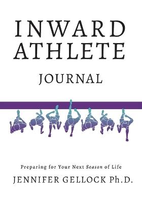 Inward Athlete: Preparing for Your Next Season of Life - Jennifer Gellock - cover