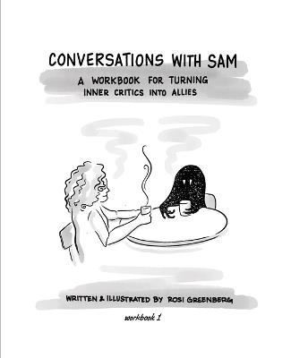 Conversations with Sam: A Workbook for Turning Inner Critics Into Allies - Rosi Greenberg - cover