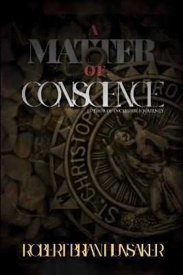 A Matter of Conscience - Robert Brian Hunsaker - cover