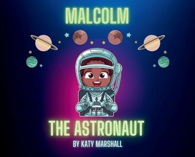 Malcolm The Astronaut - Katy Marshall - cover