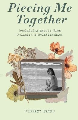 Piecing Me Together - Tiffany Payne - cover