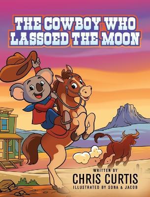 The Cowboy Who Lassoed The Moon - Chris Curtis - cover