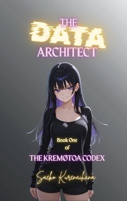 The Data Architect: Book One of The Kremøtoa Codex - Saeko Kurenaihana - cover