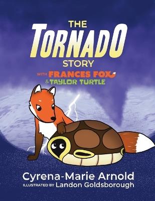 The Tornado Story: with Frances Fox & Taylor Turtle - Cyrena Arnold - cover