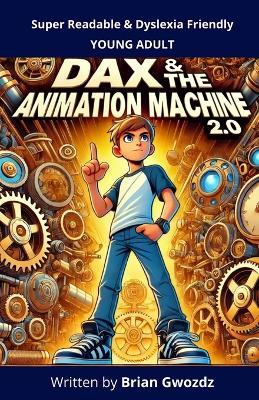 Dax & the Animation Machine 2.0 - Brian Gwozdz - cover