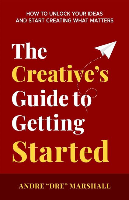 The Creative's Guide to Getting Started