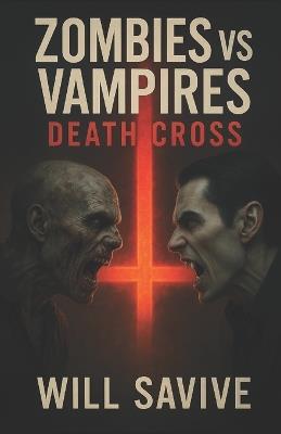 Zombies vs Vampires: Death Cross - Will Savive - cover