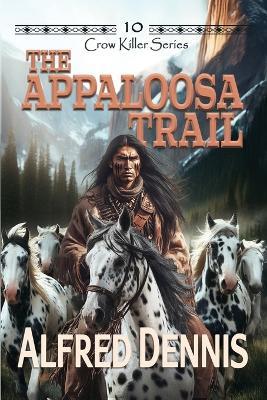 The Appaloosa Trail - Alfred Dennis - cover