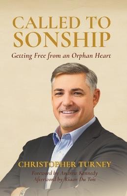 Called to Sonship: Getting Free from an Orphan Heart - Christopher Turney - cover