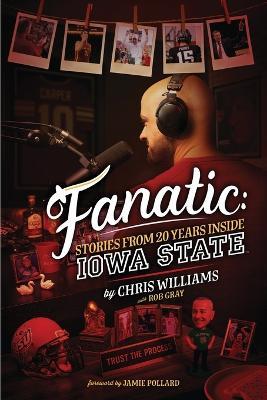 Fanatic: Stories From 20 Years Inside Iowa State - Chris Williams - cover