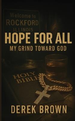 Hope For All: My Grind Toward God - Derek Brown - cover