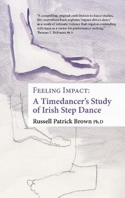 Feeling Impact: A Timedancer's Guide to Impact-Driven Dance - Russell Patrick Brown - cover