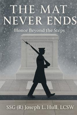 The Mat Never Ends: Honor Beyond the Steps - Joseph L Hull - cover